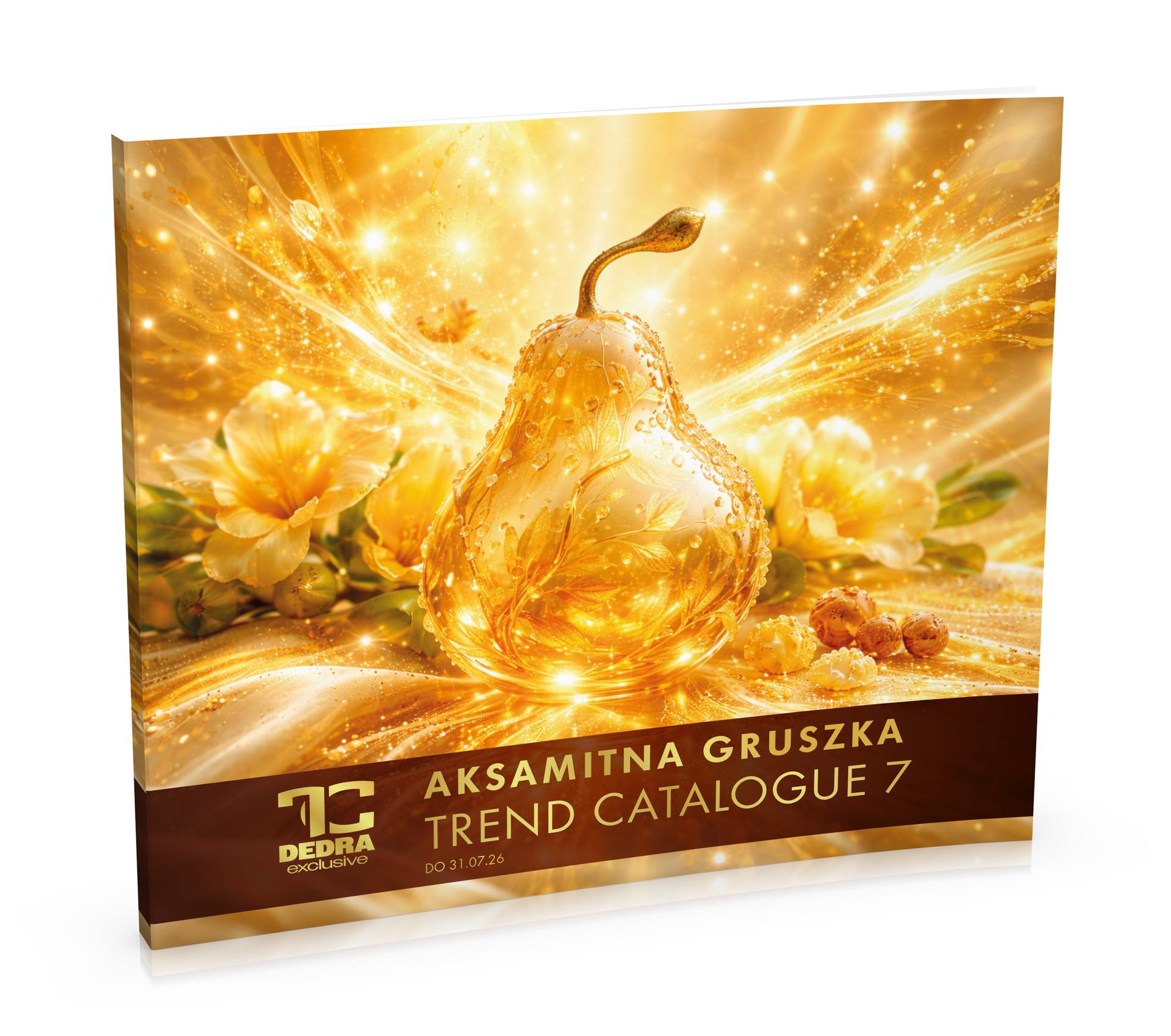 AKSAMITNA GRUSZKA | CATALOGUE 7 | TREND katalog obowi�zuje do 31.07.2026